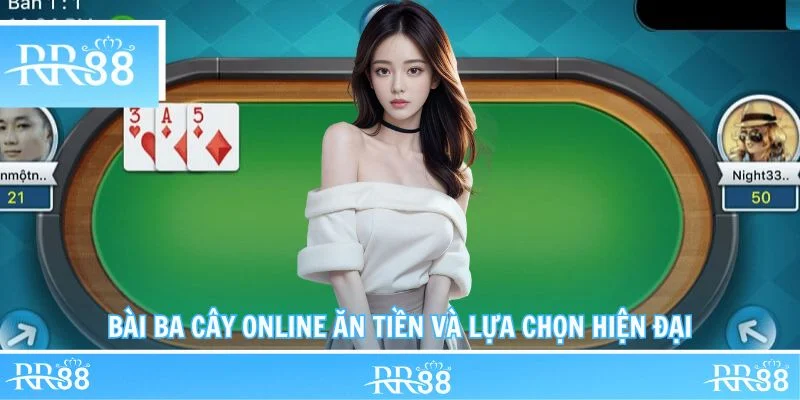 Bài ba cây online ăn tiền và lựa chọn hiện đại
