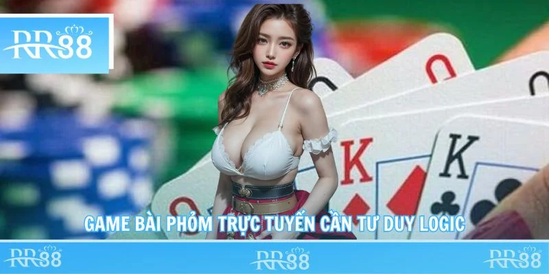 Game bài phỏm trực tuyến cần tư duy logic