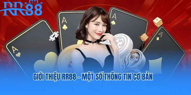 Giới thiệu nhà cái RR88 – một vài thông tin cơ bản