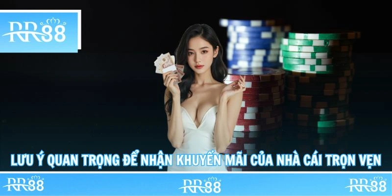 Lưu ý quan trọng để nhận khuyến mãi của nhà cái trọn vẹn