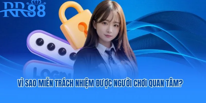 Vì sao miễn trừ trách nhiệm được người chơi quan tâm?